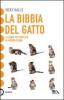 La bibbia del gatto. La guida pi� completa al mondo felino