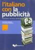 L' italiano con la pubblicit�. Livello avanzato. Imparare l'italiano con gli spot televisivi. Con videocassetta