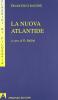 La nuova Atlantide. Opera incompleta scritta dal right honourable lord Francesco Verulamio, visconte di St. Albous