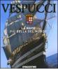 Vespucci. La nave pi� bella del mondo