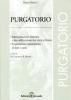 Divina Commedia. Purgatorio. Interpretazione letterale e decodificazione dei versi a fronte. Esposizione e commento di tutti i canti