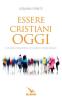 Essere cristiani oggi. Il �nostro� cristianesimo nel moderno mondo secolare
