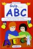Gulp... ABC. Avvio alle attivit� di lettura e scrittura secondo i campi di esperienza nella scuola dell'infanzia. Per la Scuola elementare