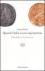 Quando l'Italia era una superpotenza. Il ferro di Roma e l'oro dei mercanti