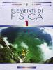 Elementi di fisica. Per le Scuole superiori vol.1
