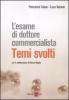 L' esame di dottore commercialista. Temi svolti