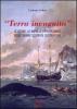 �Terra incognita�. le storie, le imprese, i protagonisti delle grandi scoperte geografiche