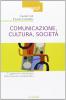 Comunicazione, cultura, societ�