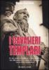 I cavalieri templari. Il pi� importante ordine cavalleresco del Medioevo e i misteri custoditi nelle sue cattedrali