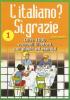L' italiano? S� grazie vol.1