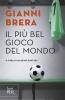 Il pi� bel gioco del mondo. Scritti di calcio (1949-1982)