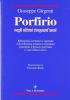 Porfirio negli ultimi cinquant'anni. Bibliografia sistematica e ragionata della letteratura primaria e secondaria riguardante il pensiero porfiriano...