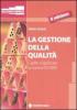 La gestione della qualit�. Capire e applicare la norma ISO 9001
