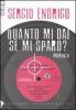 Quanto mi dai se mi sparo?