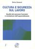 Cultura e sicurezza sul lavoro. Qualit� dei processi formativi e valutazione dell'apprendimento