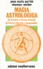 Magia astrologica. Da Ermete a Cecco d'Ascoli e a Campanella
