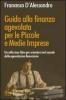Guida alla finanza agevolata per le piccole e medie imprese. Un utilissimo libro per orientarsi nel mondo delle agevolazioni finanziarie