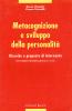 Metacognizione e sviluppo della personalit�. Ricerche e proposte di intervento. Atti del Convegno internazionale CNIS sull'handicap (Treviso, 1996)