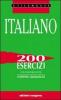 Italiano. 200 esercizi. Per le Scuole superiori