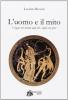 L' uomo e il mito. Viaggio nel mondo degli d�i e degli eroi greci