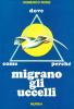 Come, dove, perch� migrano gli uccelli