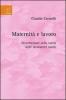 Maternit� e lavoro. Dissertazione sulla tutela delle lavoratrici madri