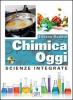 Chimica oggi. Scienze integrate. Con espansione online. Per le Scuole superiori. Con CD-ROM