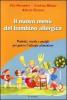 Il men� del bambino allergico. Prodotti, ricette e consigli per gestire l'allergia alimentare