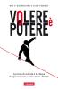 Volere � potere. La forza di volont� � la chiave di ogni successo e pu� essere allenata
