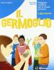Il germoglio. Con espansione online. Per la 4� e 5� classe elementare