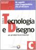 Corso di tecnologia e disegno. Modulo C: Gli oggetti, dalla progettazione alla produzione. Per gli Ist. tecnici industriali