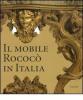 Il mobile rococ� in Italia. Arredi e decorazioni d'interni dal 1738 al 1775