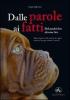 Dalle parole ai fatti. Manuale pratico delle attivit� da svolgere insieme al cane per educarlo e istruirlo