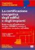 La certificazione energetica degli edifici e degli impianti