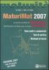 MaturiMat 2007. La prova scritta di matematica dell'esame di Stato per il Liceo scientifico. Temi svolti e commentati. Test di verifica. Richiami di teoria