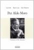 Per Aldo Moro. Al di l� della politica