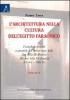 L' architettura nella cultura dell'Egitto faraonico. I complessi funerari a piramide dell'antico regno dalla fine III dinastia alla fine VI disnatia vol.1