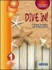 Dive in. Per la 1� classe della Scuola media