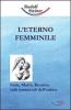 L' eterno femminile. Iside, Maria, Beatrice: volti immortali dell'anima umana