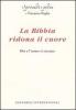 La Bibbia ridona il cuore. Dio e l'uomo si cercano