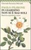 In giardino non si � mai soli. Diario di un giardiniere curioso