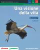 Una visione della vita. Progetto scienze naturali. Cellule e biosfera. Con cenni di chimica generale e organica. Con espansione online. Per le Scuole superiori