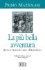 La pi� bella avventura. Sulla traccia del �prodigo�. Ediz. critica
