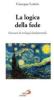 La logica della fede. Itinerari di teologia fondamentale