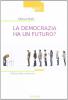 La democrazia ha un futuro?