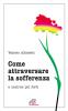 Come attraversare la sofferenza. E uscirne pi� forti