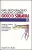 Gioco di squadra. Come un gruppo di lavoro pu� diventare una squadra eccellente