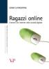 Ragazzi online. Crescere con internet nella societ� digitale