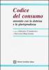 Codice del consumo annotato con la dottrina e la giurisprudenza