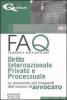 FAQ. Diritto internazionale privato e processuale. Le domande pi� frequenti dell'esame di avvocato